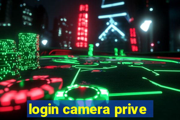 login camera prive